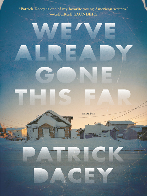 Title details for We've Already Gone This Far by Patrick Dacey - Wait list